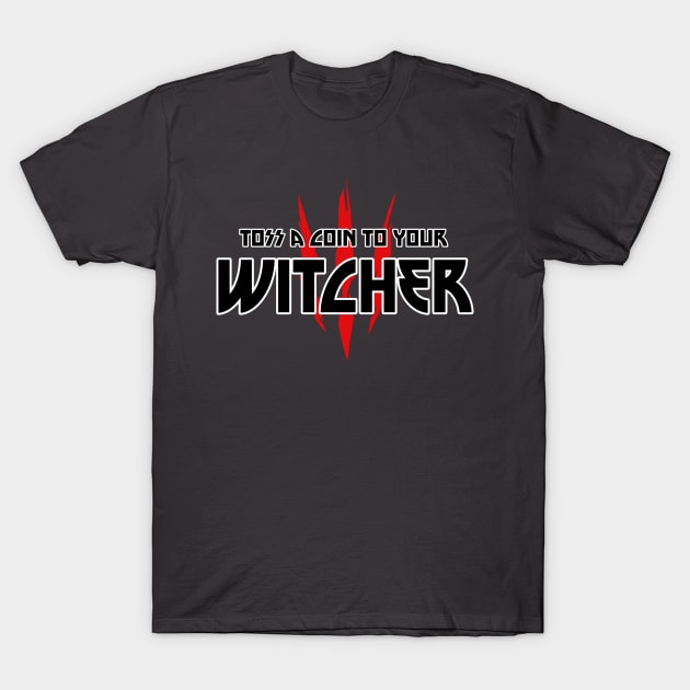 The Witcher - Toss a Coin to your Witcher T-Shirt by RobyL